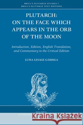 de Facie Quae in Orbe Lunae Apparet: Introduction, Edition, English Translation, and Critical Commentary Lesage Gárriga, Luisa 9789004458079 Brill - książka