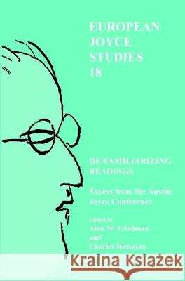 De-familiarizing Readings : Essays from the Austin Joyce Conference Alan W. Friedman Charles Rossman 9789042032378 Rodopi - książka