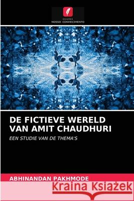 de Fictieve Wereld Van Amit Chaudhuri Abhinandan Pakhmode 9786203267921 Edicoes Nosso Conhecimento - książka