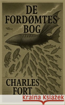 De ford?mtes bog Charles Fort Peter Eliot Juhl 9788771458169 Bod - Books on Demand - książka