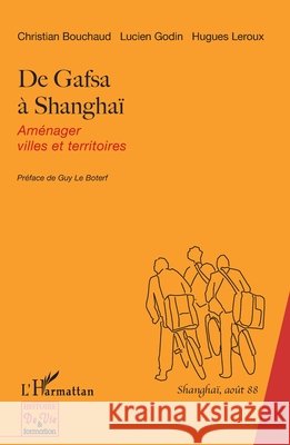 De Gafsa à Shanghaï: Aménager villes et territoires LeRoux, Hugues, Godin, Lucien, Bouhour Marie-Therese 9782343171470 Editions L'Harmattan - książka