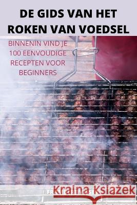 de Gids Van Het Roken Van Voedsel Frambert Visser 9781837629329 Frambert Visser - książka