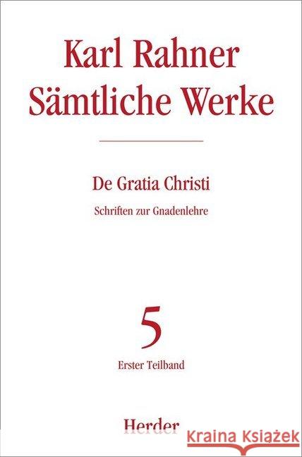 De Gratia Christi : Schriften zur Gnadenlehre. Erster Teilband Rahner, Karl 9783451237058 Herder, Freiburg - książka