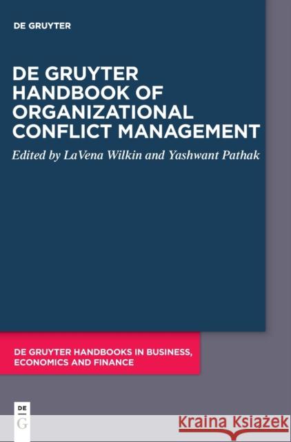 de Gruyter Handbook of Organizational Conflict Management Lavena Wilkin Yashwant Pathak 9783110746013 De Gruyter - książka