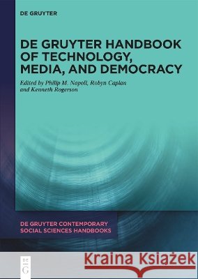 de Gruyter Handbook of Technology, Media, and Democracy Philip M. Napoli Robyn Caplan Kenneth Rogerson 9783111317311 de Gruyter - książka