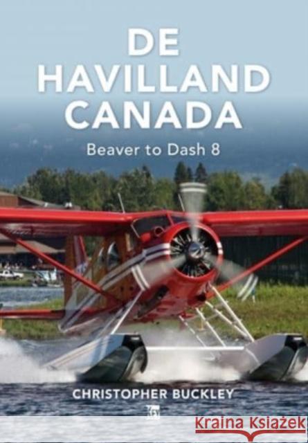 De Havilland Canada Chris Buckley 9781802822458 Key Publishing Ltd - książka