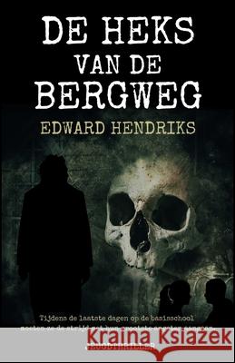 De heks van de Bergweg Edward Hendriks 9781704043067 Independently Published - książka