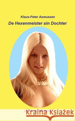 De Hexenmeister sin Dochter: un anner Märkens Asmussen, Klaus-Peter 9783744802888 Books on Demand - książka