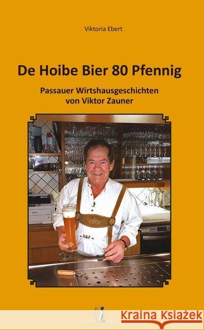 De Hoibe Bier 80 Pfennig : Passauer Wirtshausgeschichten von Viktor Zauner Ebert, Viktoria 9783955111052 Ohetaler - książka