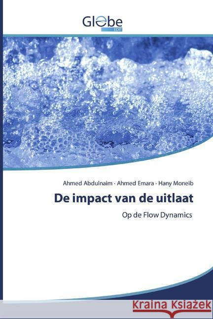 De impact van de uitlaat : Op de Flow Dynamics Abdulnaim, Ahmed; Emara, Ahmed; Moneib, Hany 9786200516121 GlobeEdit - książka