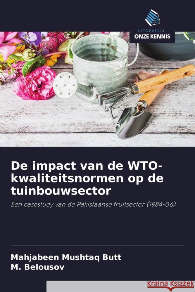 De impact van de WTO-kwaliteitsnormen op de tuinbouwsector Butt, Mahjabeen Mushtaq, Belousov, _. 9786202909747 Uitgeverij Onze Kennis - książka