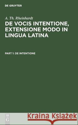 de Intentione A Th Rheinhardt, No Contributor 9783112667330 De Gruyter - książka