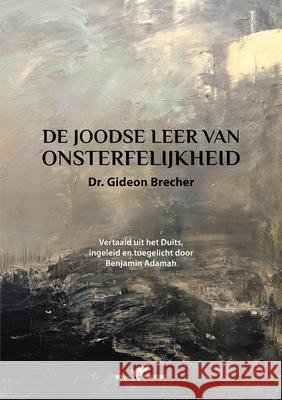 De Joodse Leer van Onsterfelijkheid Gideon Brecher Benjamin Adamah 9789492355768 Vamzzz Publishing - książka