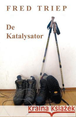 De Katalysator Fred Triep Atie Pols Marlies Va 9781096752585 Independently Published - książka
