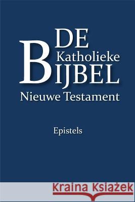 De Katholieke Bijbel, Nieuwe Testament: Epistels Oesman, Harry B. 9781544280424 Createspace Independent Publishing Platform - książka