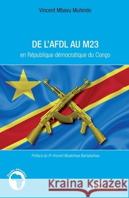 De l'AFDL au M23: en R?publique d?mocratique du Congo Mbavu Muhindo Vincent                    9782343040318 Editions L'Harmattan - książka