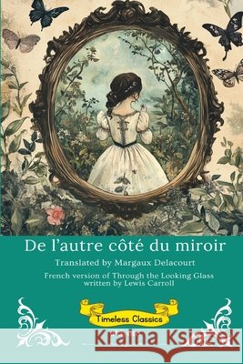 De l'autre c?t? du miroir French Version of Through The Looking Glass Lewis Carroll                            Margaux Delacourt 9789371825498 Ukiyoto Publishing - książka