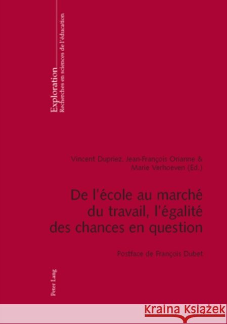 de l'École Au Marché Du Travail, l'Égalité Des Chances En Question: Postface de François Dubet Dupriez, Vincent 9783039117215 Peter Lang Gmbh, Internationaler Verlag Der W - książka
