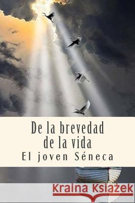 De la brevedad de la vida Seneca, El Joven 9781719544283 Createspace Independent Publishing Platform - książka