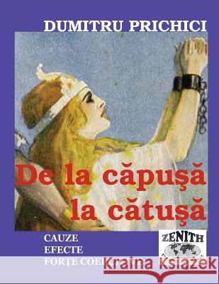 de la Capusa La Catusa: Cauze - Efecte - Forte Coercitive - Pentru Prosperitate Cu Demnitate Dumitru Prichici 9781512395099 Createspace - książka