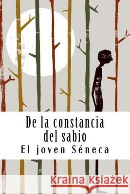 De la constancia del sabio Seneca, El Joven 9781719546225 Createspace Independent Publishing Platform - książka