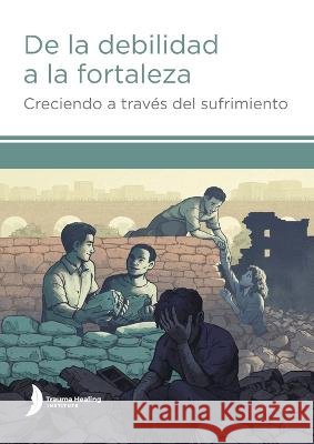 De la debilidad a la fortaleza (Strength from Weakness - Spanish edition) Hill, Harriet, Hill, Margaret, Loum, Godfrey 9781585163717 American Bible Society - książka