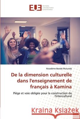 De la dimension culturelle dans l'enseignement de français à Kamina Bondo Mulunda, Nicodeme 9786203421408 Editions Universitaires Europeennes - książka