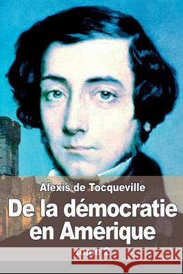 De la démocratie en Amérique: tome 2 de Tocqueville, Alexis 9781511703512 Createspace - książka