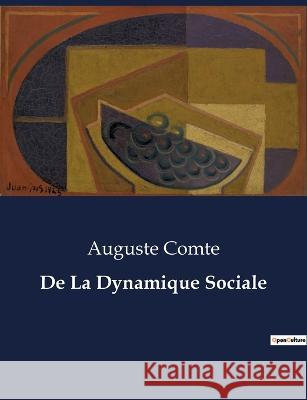 De La Dynamique Sociale Auguste Comte   9791041831197 Culturea - książka