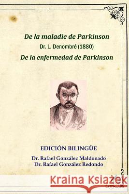 De la enfermedad de Parkinson, Dr. L. Denombré 1880: Edición bilingüe (De la maladie de Parkinson) Gonzalez Redondo, Rafael 9788461655649 Rafael Gonzalez Maldonado - książka