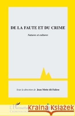 De la faute et du crime: Natures et cultures Jean Motte Dit Falisse 9782343043777 Editions L'Harmattan - książka