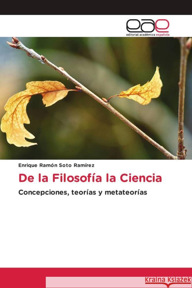 De la Filosofía la Ciencia Soto Ramírez, Enrique Ramón 9786202102247 Editorial Académica Española - książka