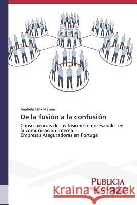 De la fusión a la confusión Félix Mateus Anabela 9783639551013 Publicia - książka