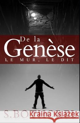 De la genèse: suivi de Le dit et le Mur Bothorel, S. 9781688547797 Independently Published - książka