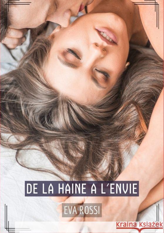 De la haine a l'envie: Histoires ?rotiques Tabou pour Adultes Eva Rossi 9783384155375 Eva Rossi - książka