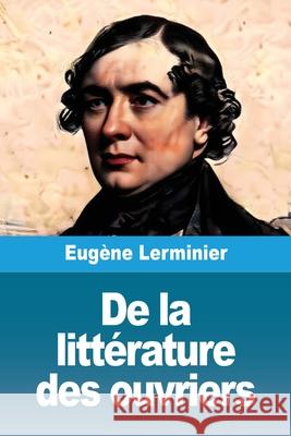 De la litt?rature des ouvriers Eug?ne Lerminier 9783690824170 Prodinnova - książka