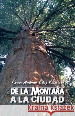 de La Montana a la Ciudad: El Nino Pobre Roger Antonio Diaz Ramirez 9781463379575 Palibrio - książka