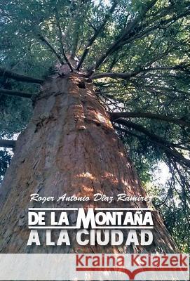 de La Montana a la Ciudad: El Nino Pobre Roger Antonio Diaz Ramirez 9781463379582 Palibrio - książka