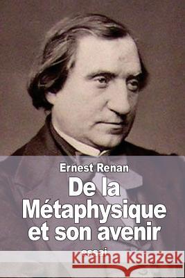 De la Métaphysique et son avenir Renan, Ernest 9781517558147 Createspace - książka