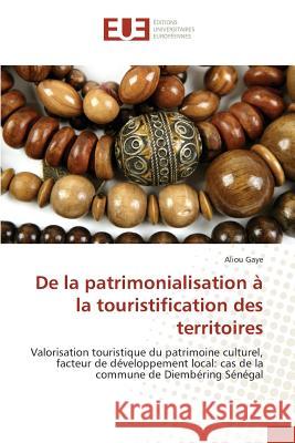 de la Patrimonialisation À La Touristification Des Territoires Gaye-A 9783841673411 Editions Universitaires Europeennes - książka