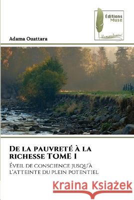 De la pauvret? ? la richesse TOME 1 Adama Ouattara 9786204963709 Editions Muse - książka