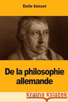 De la philosophie allemande Saisset, Emile 9781977834959 Createspace Independent Publishing Platform - książka