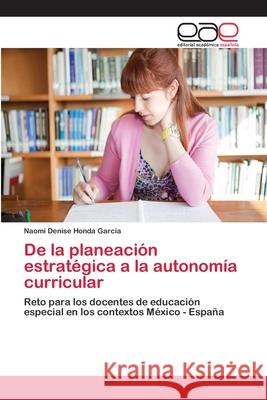 De la planeación estratégica a la autonomía curricular Honda García, Naomi Denise 9786202117449 Editorial Academica Espanola - książka