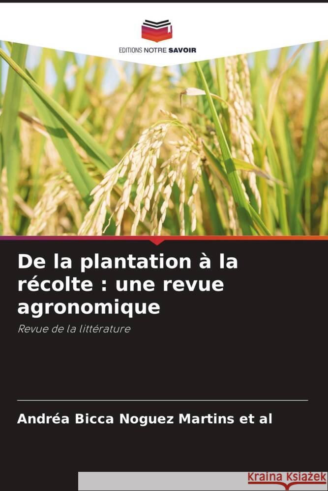 De la plantation ? la r?colte: une revue agronomique Andr?a Bicc 9786207960637 Editions Notre Savoir - książka
