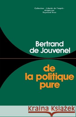 De la politique pure De Jouvenel, Bertrand 9782702101711 Calmann-Levy - książka