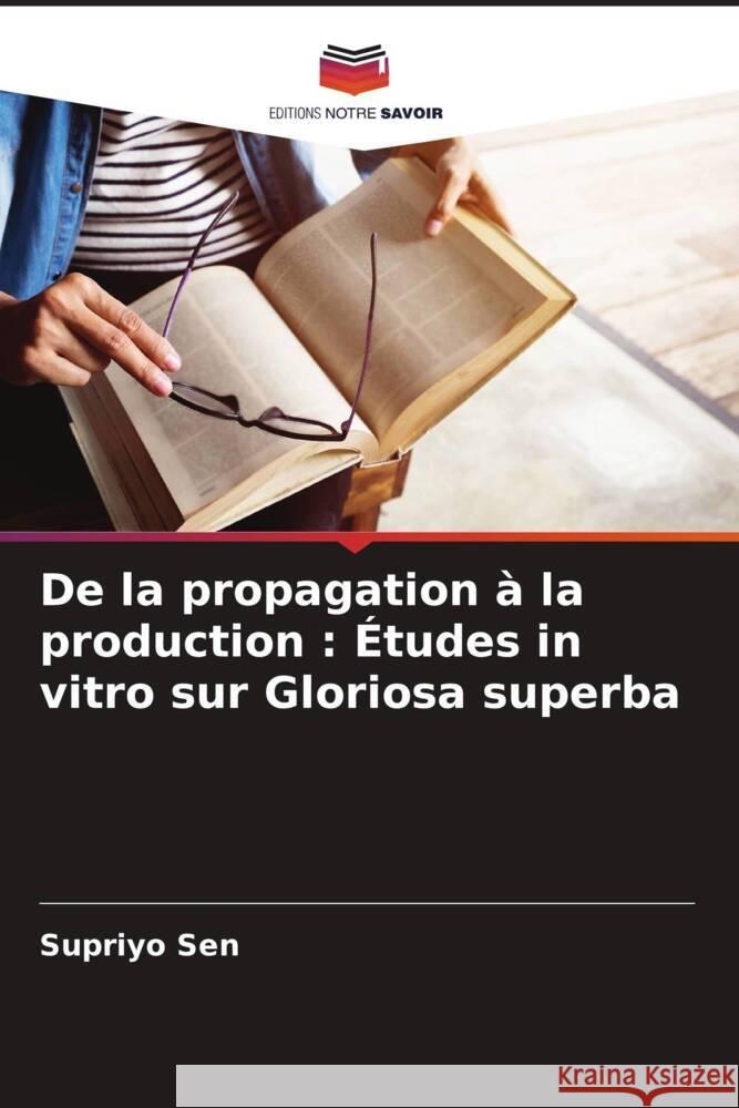 De la propagation à la production : Études in vitro sur Gloriosa superba Sen, Supriyo 9786204674896 Editions Notre Savoir - książka