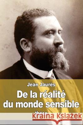 De la réalité du monde sensible Jaures, Jean 9781522791362 Createspace Independent Publishing Platform - książka