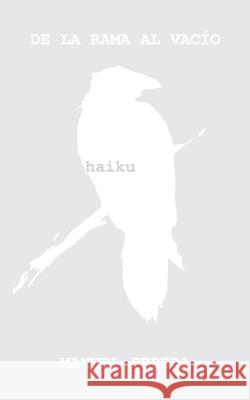 De la rama al vac?o: haiku Manuel Pereda 9788409818365 Bookdoses - książka
