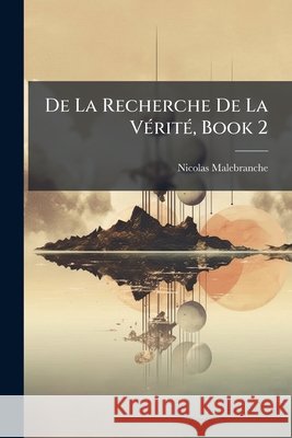 De La Recherche De La Vérité, Book 2 Malebranche, Nicolas 9781145021594  - książka