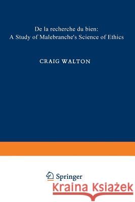 de la Recherche Du Bien: A Study of Malebranche's Science of Ethics Walton, A. G. 9789401764414 Springer - książka